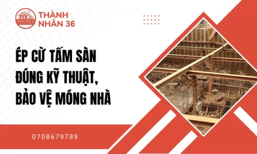 Ép cừ tấm sàn đúng kỹ thuật, bảo vệ móng nhà