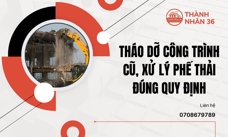 Tháo dỡ công trình cũ, xử lý phế thải đúng quy định