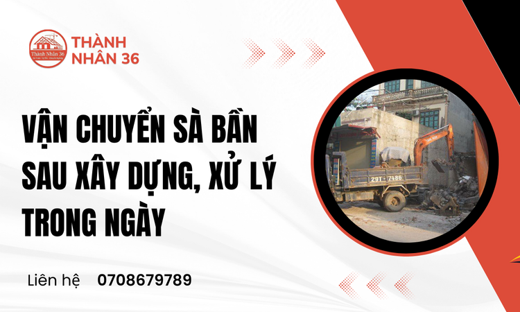 Vận Chuyển Sà Bần Sau Xây Dựng Giải Pháp Toàn Diện & Hiệu Quả