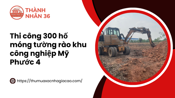 Thi công 300 hố móng tường rào khu công nghiệp Mỹ Phước 4
